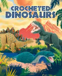 Crocheted Dinosaurs -  Crotchet Book